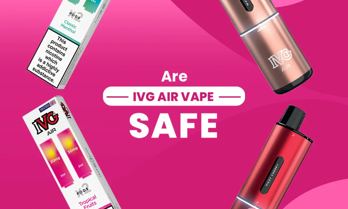 Are IVG Air Vapes Safe