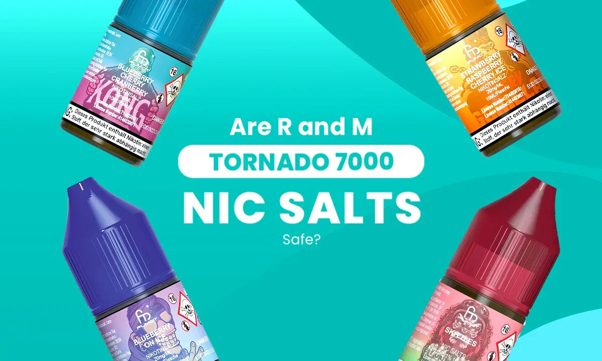 Are R and M Tornado 7000 Nic Salts Safe?