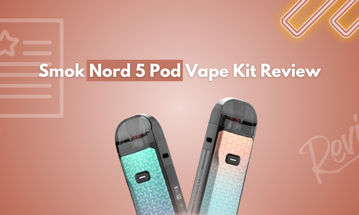 Smok Nord 5 Pod Vape Kit Review - Golden Vape Smok Nord 5 Pod Vape Kit Review - Golden Vape