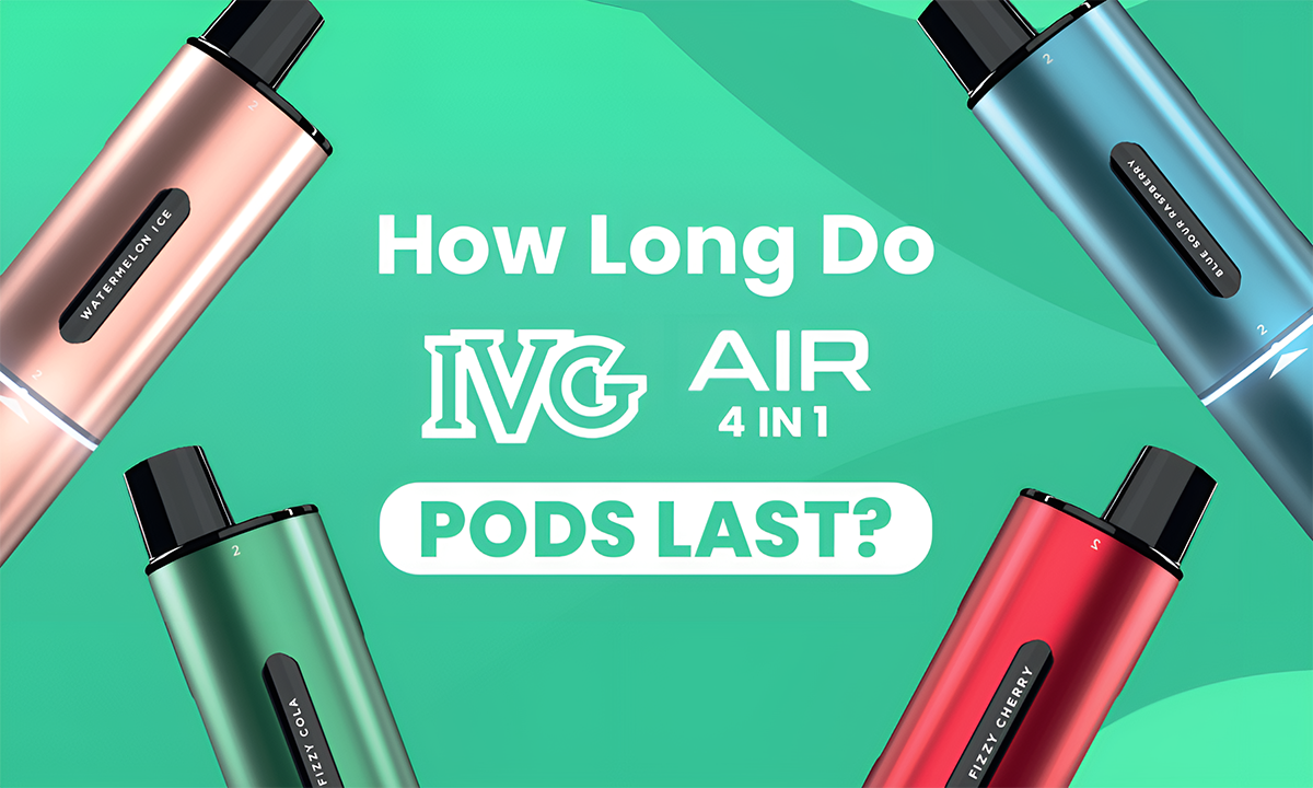 How Long Do IVG Air 4-in-1 Pods Last? Guide for UK Vapers How Long Do IVG Air 4-in-1 Pods Last? Guide for UK Vapers