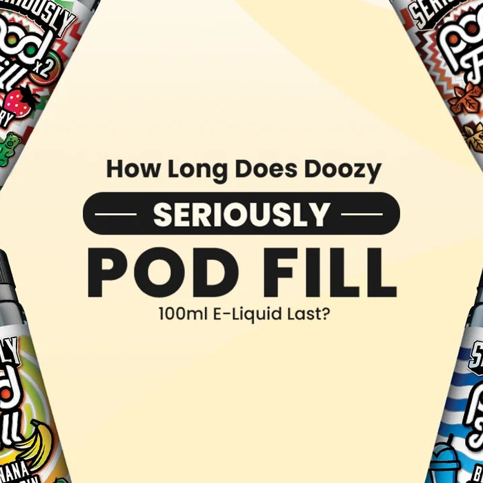 How Long Does Doozy Seriously Pod Fill 100ml E-Liquid Last?