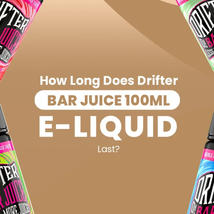 How Long Does Drifter Bar Juice 100ml E-Liquid Last?