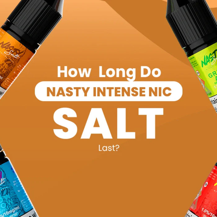 How Long Do Nasty Intense Nic Salts Last?