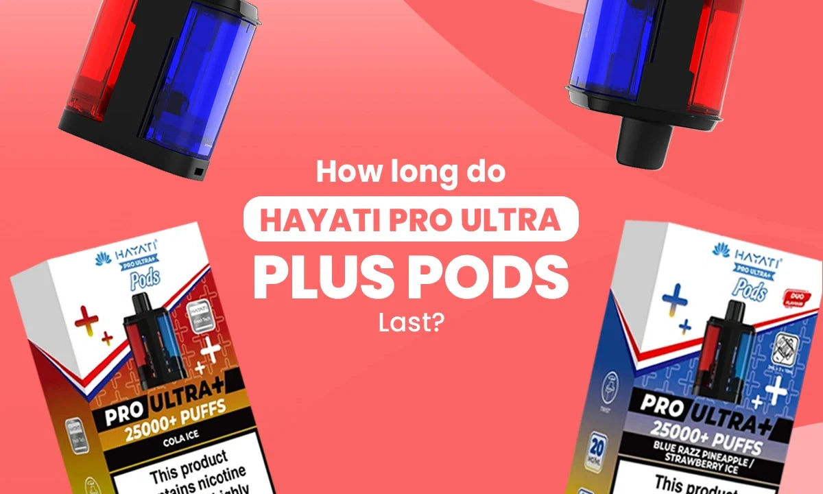 How Long Do Hayati Pro Ultra Plus Pods Last?