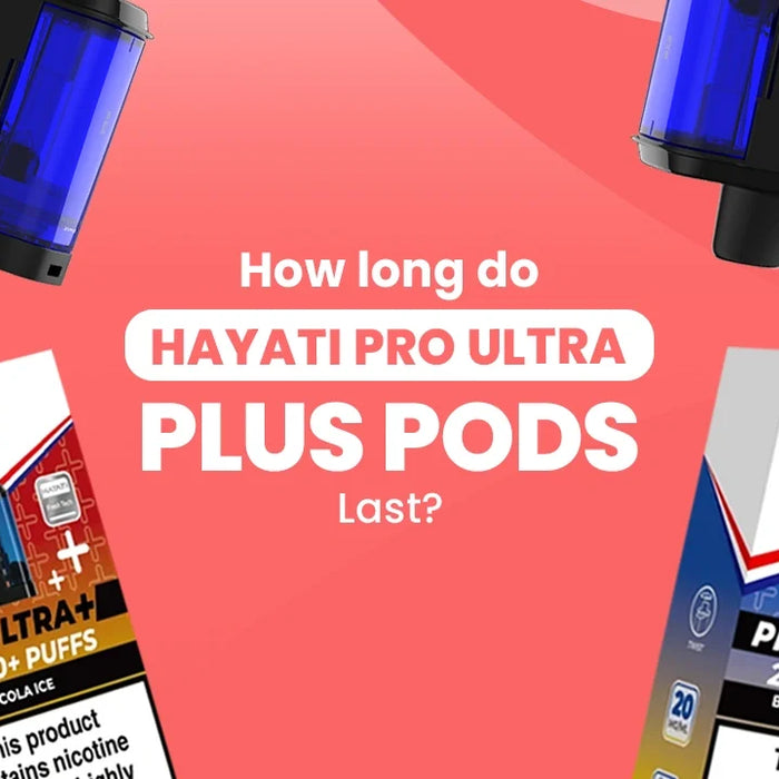 How Long Do Hayati Pro Ultra Plus Pods Last?