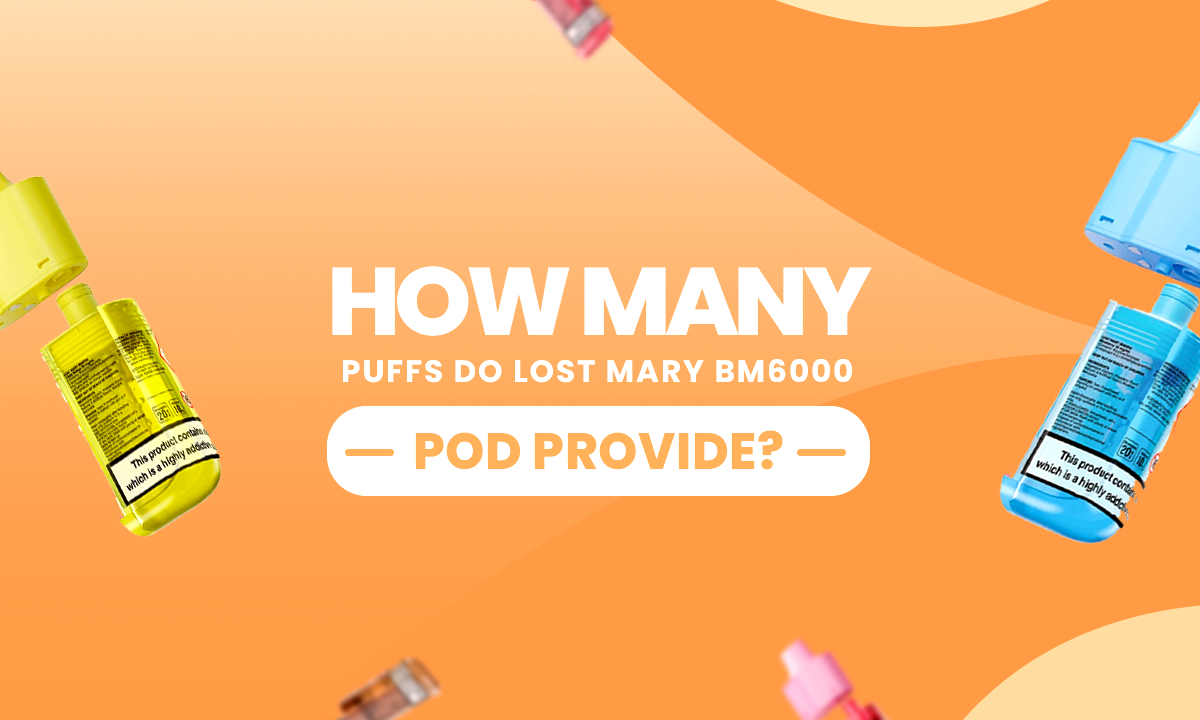 How Many Puffs in Lost Mary BM6000 Pods?