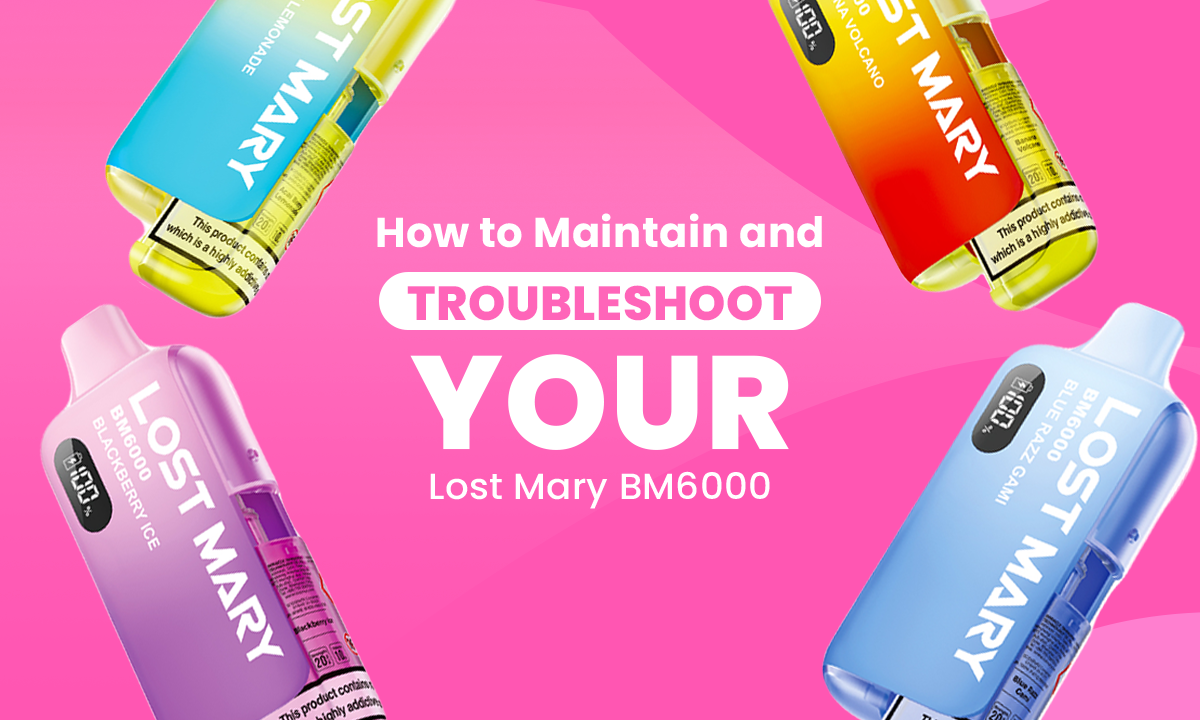 Maintain and Troubleshoot Your Lost Mary BM6000 Kit