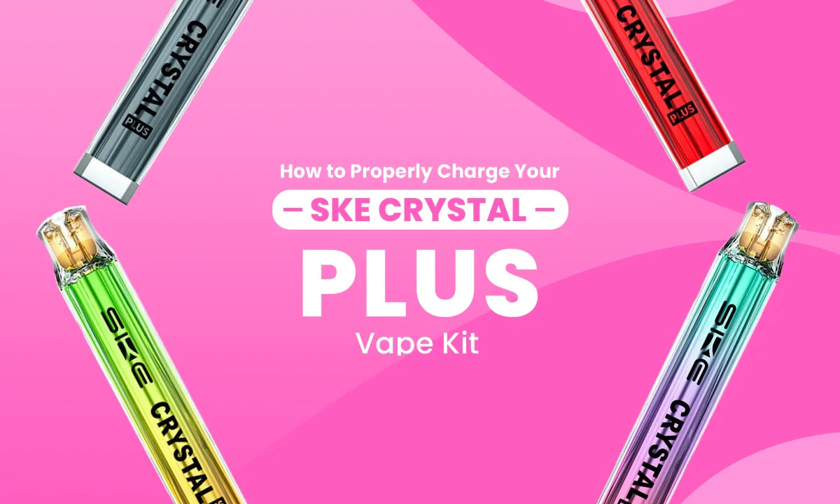 How to Properly Charge Your SKE Crystal Plus Vape Kit