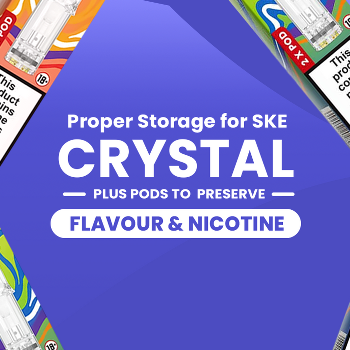 proper storage for ske crystal plus pods