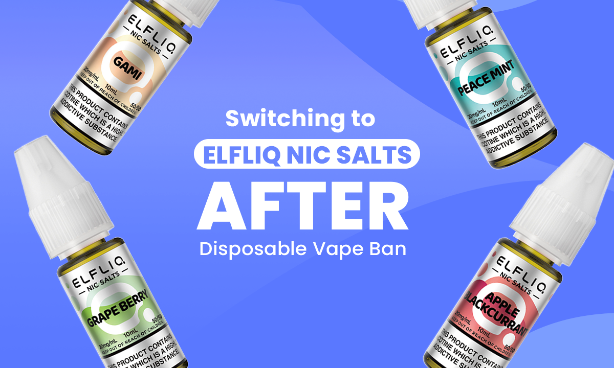 Switching to Elfliq Nic Salts After the UK Disposable Vape Ban Switching to Elfliq Nic Salts After the UK Disposable Vape Ban