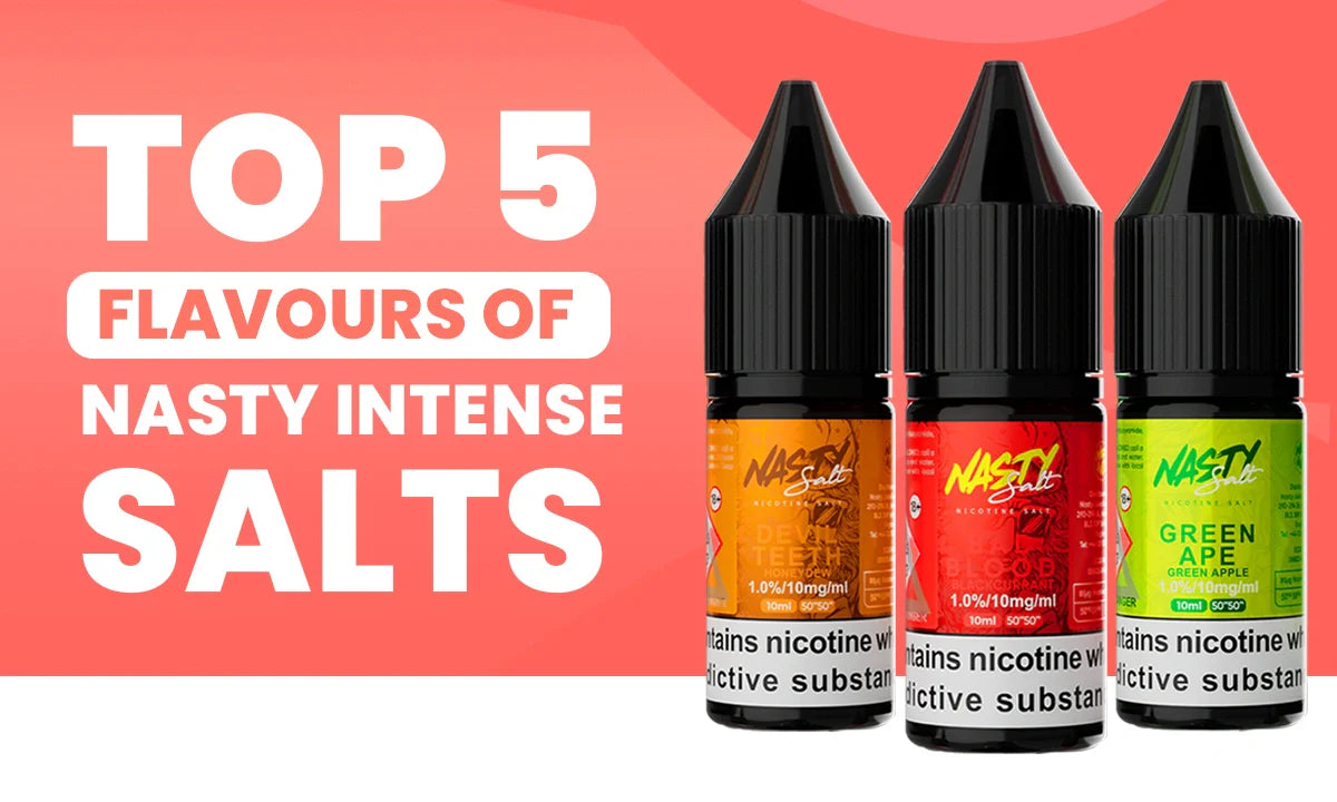 Top 5 Flavours Of Nasty Intense Salts