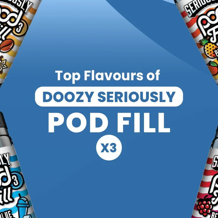 Top Flavours of Seriously Pod Fill 3