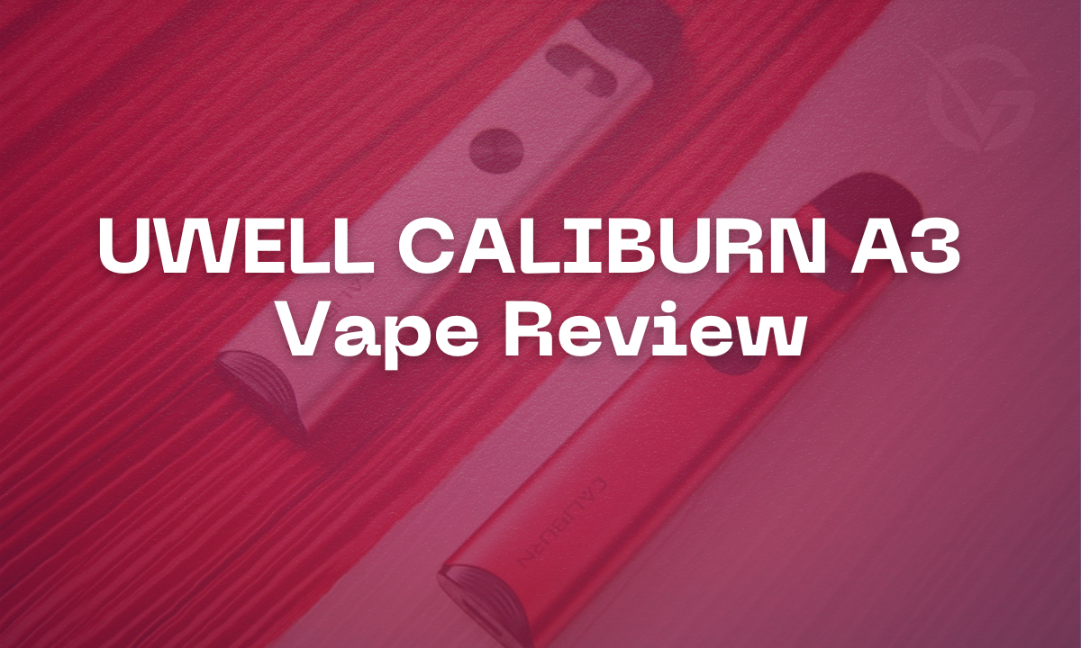 Uwell Caliburn A3 Review Vaping with Sass - Golden Vape Uwell Caliburn A3 Review Vaping with Sass - Golden Vape