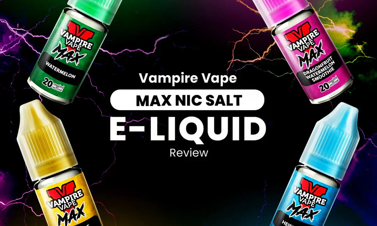 Vampire Vape Max Nic Salt E-Liquid Review Vampire Vape Max Nic Salt E-Liquid Review