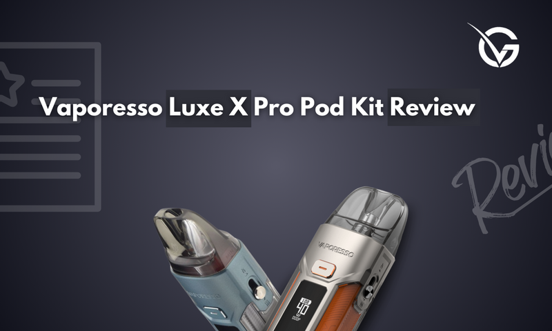 Vaporesso Luxe X Pro Pod Kit Review - Golden Vape Vaporesso Luxe X Pro Pod Kit Review - Golden Vape