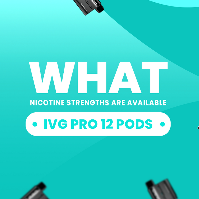 What Nicotine Strengths Are in IVG Pro 12 Pods