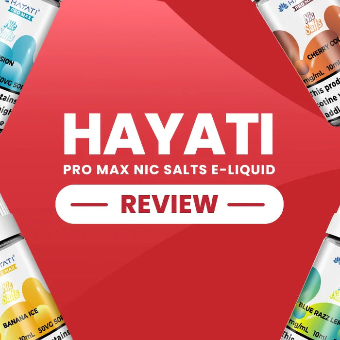 Hayati Pro Max Nic Salt E-liquids Review