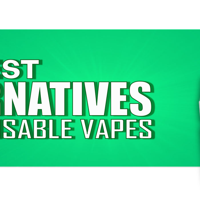 The Best Alternative To Disposable Vapes - Ultimate Guide